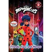 Miraculous: Friends, Foes, and Heroes /LITTLE BROWN BOOKS FOR YOUNG R/Elle Stephens